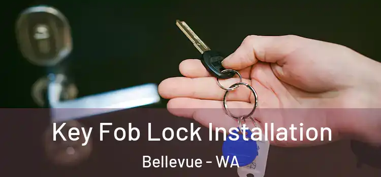 Key Fob Lock Installation Bellevue - WA